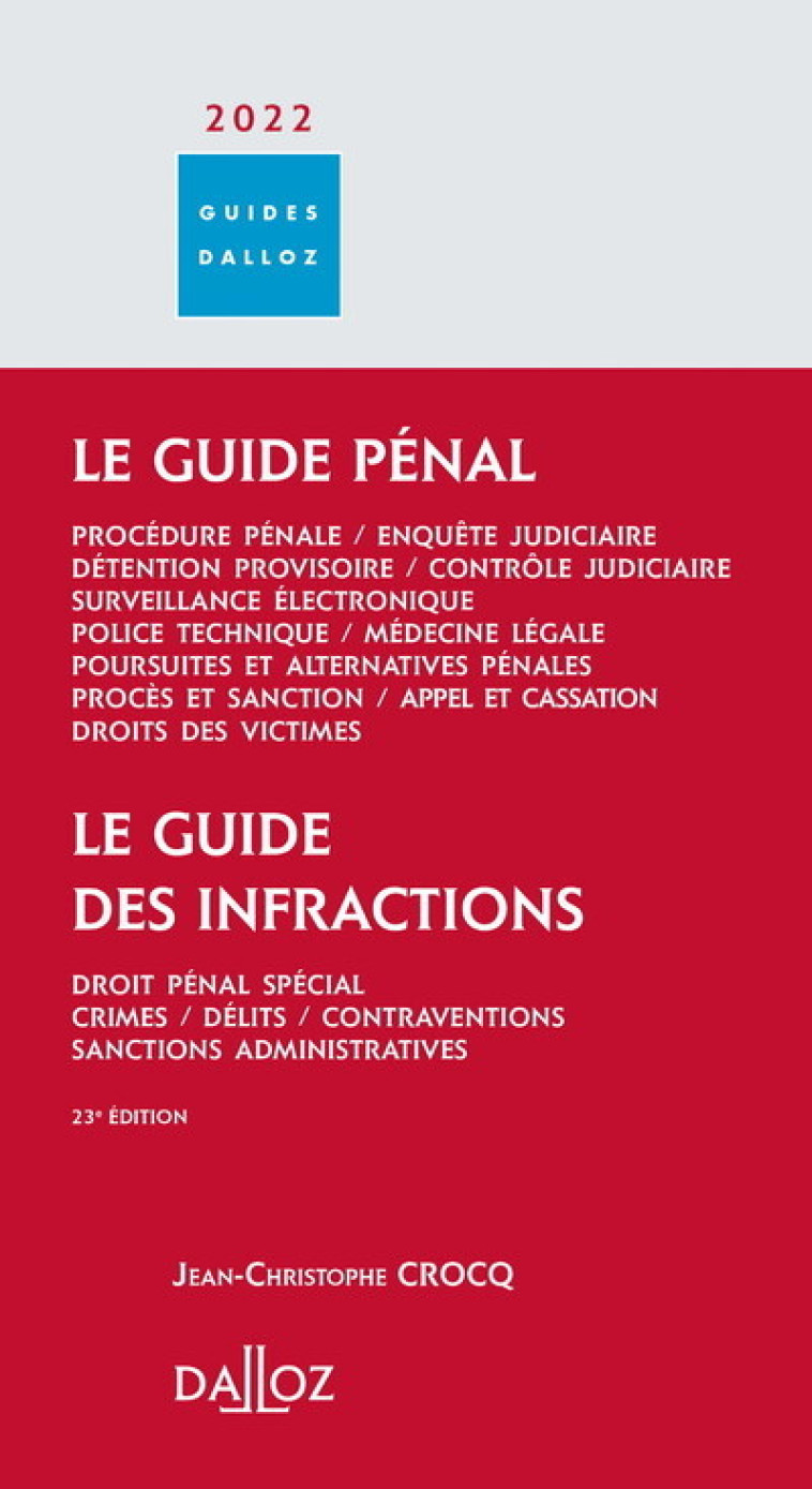 Guide pénal - Guide des infractions 2022 23ed - Jean-Christophe Crocq - DALLOZ