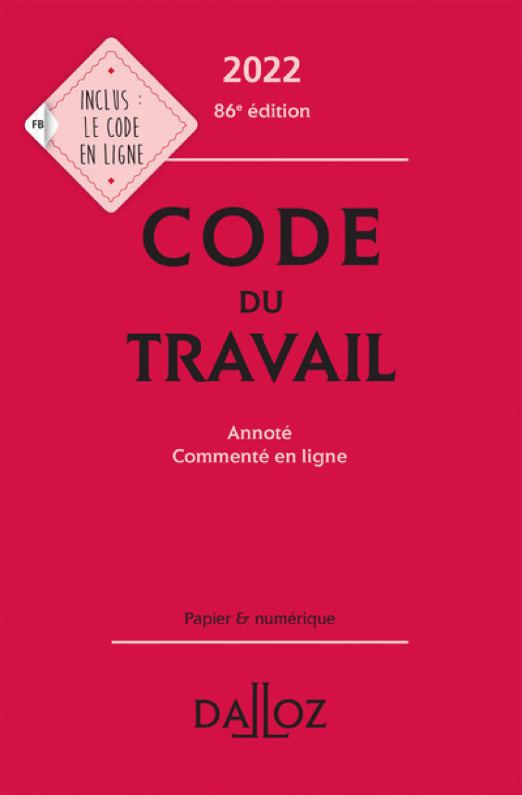 Code du travail 2022, annoté / commenté en ligne. 86e éd. - Christophe Radé, Magali Gadrat, Caroline Dechristé - DALLOZ