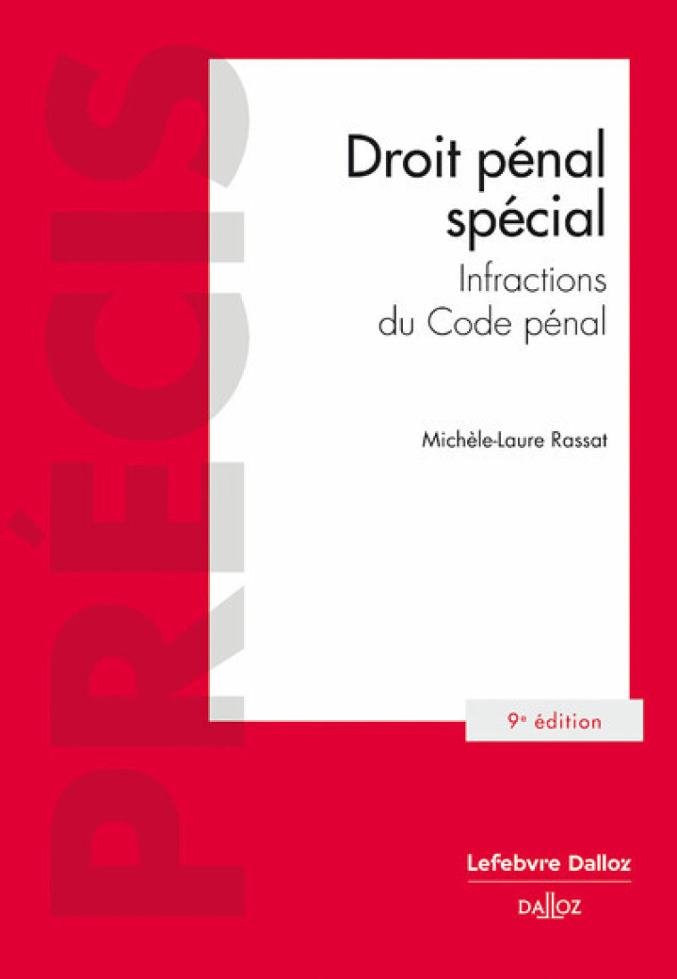 Droit pénal spécial - Infractions du Code pénal. 9e éd. - Michèle-Laure Rassat - DALLOZ