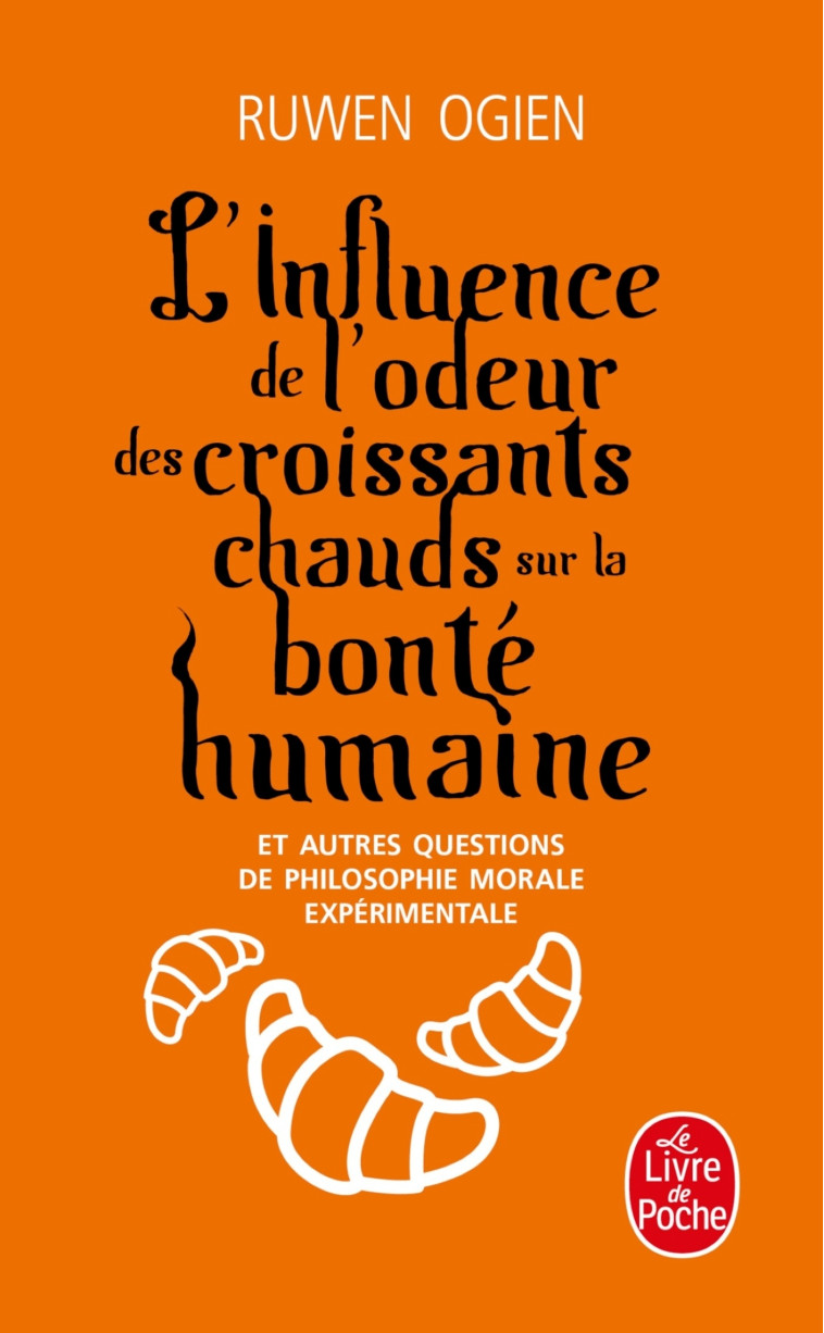 L'Influence de l'odeur des croissants chauds sur la bonté humaine - Ruwen Ogien - LGF