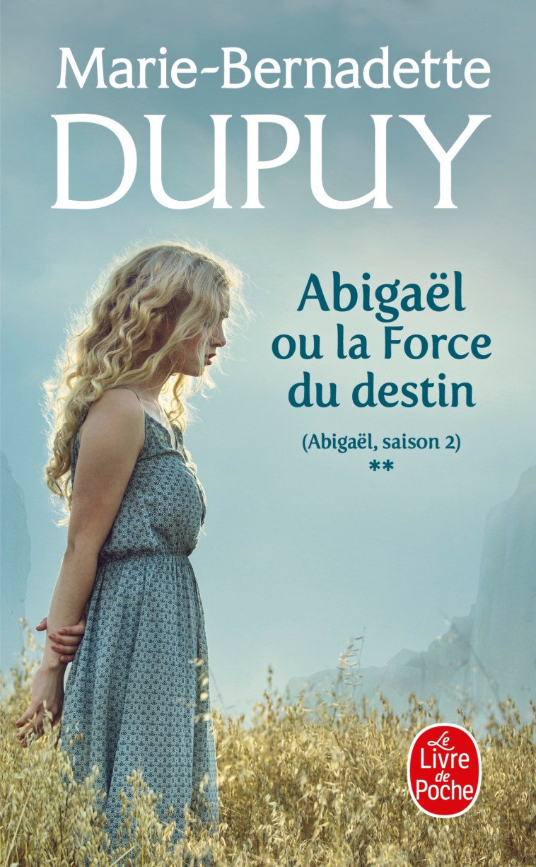 Abigaël ou la force du destin (Abigaël Saison 2, Tome 2) - Marie-Bernadette Dupuy - LGF