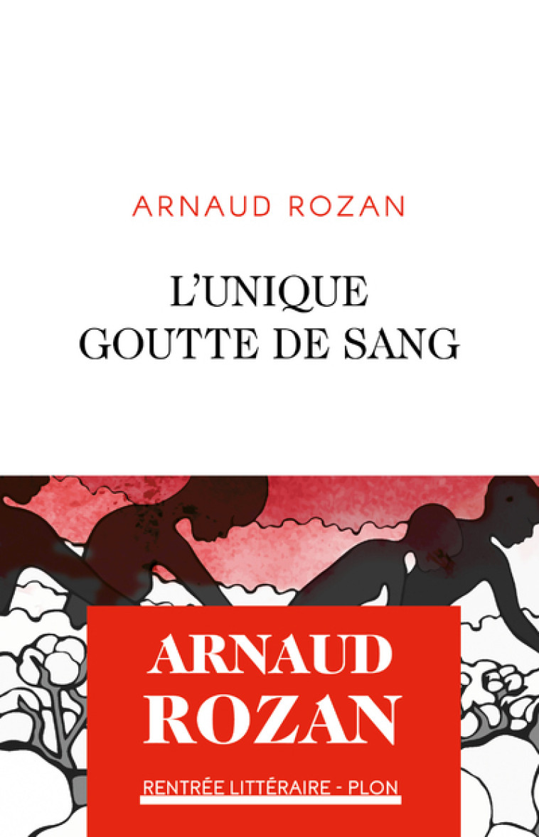 L'Unique goutte de sang - Arnaud Rozan - PLON