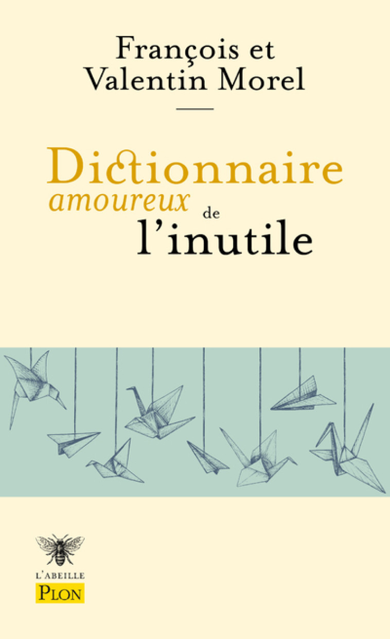 Dictionnaire amoureux de l'inutile - François Morel, Valentin Morel, Christine Morel - PLON