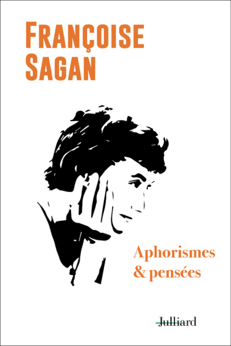 Aphorismes et pensées - Françoise Sagan - JULLIARD