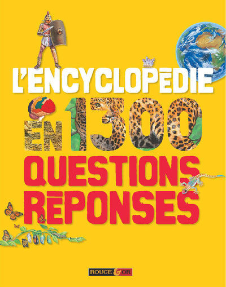 L'Encyclopédie en 1 300 Questions Réponses - Collectif Collectif - ROUGE ET OR