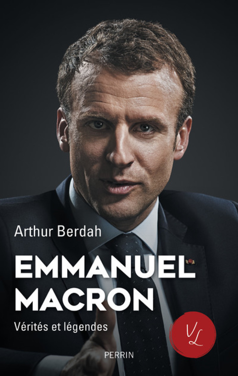 Emmanuel Macron - Vérités et légendes - Arthur Berdah - PERRIN