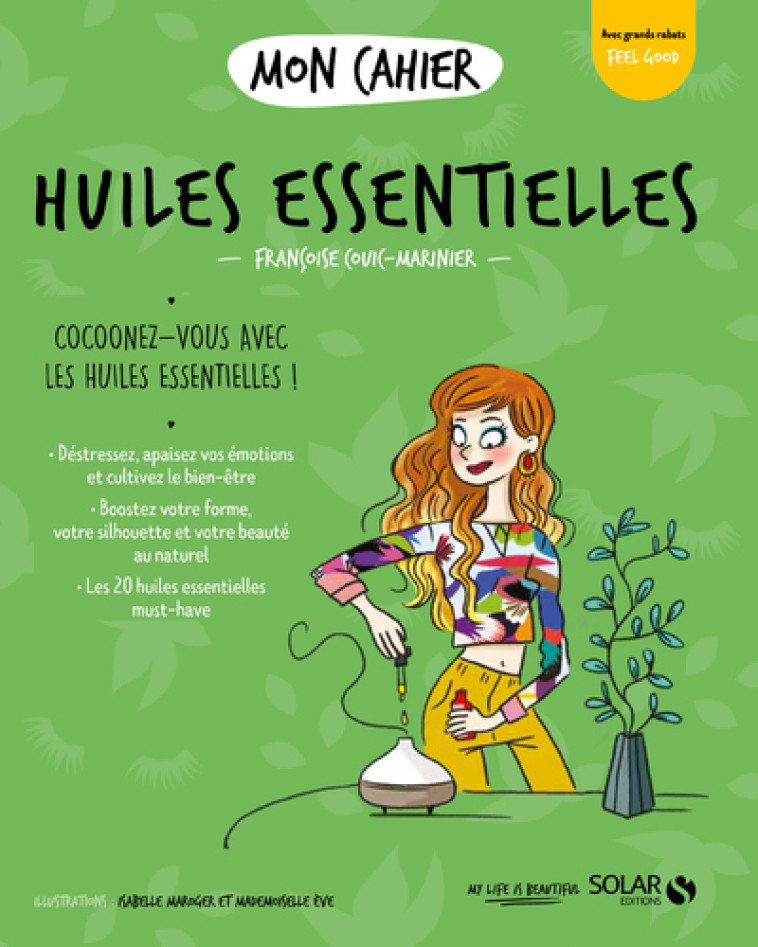 Mon cahier Huiles essentielles new - Françoise Couic-Marinier, Isabelle Maroger - SOLAR