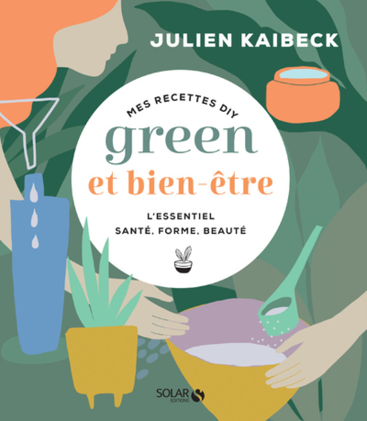 Mes recettes DIY green & bien-être - Julien Kaibeck - SOLAR