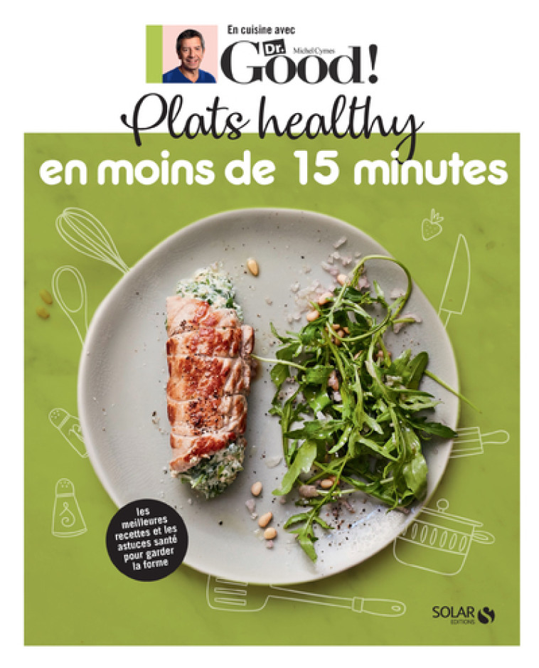 Plats healthy en moins de 15 minutes - Michel Cymes, Carole Garnier - SOLAR