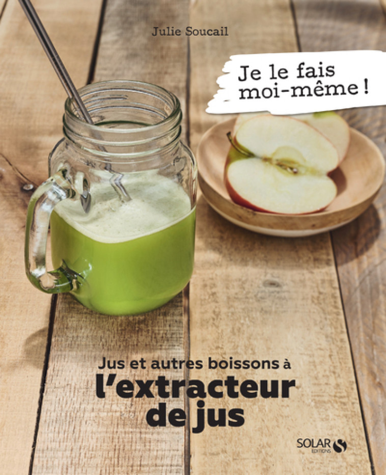 Jus et autres boissons à l'extracteur de jus - Julie Soucail - SOLAR