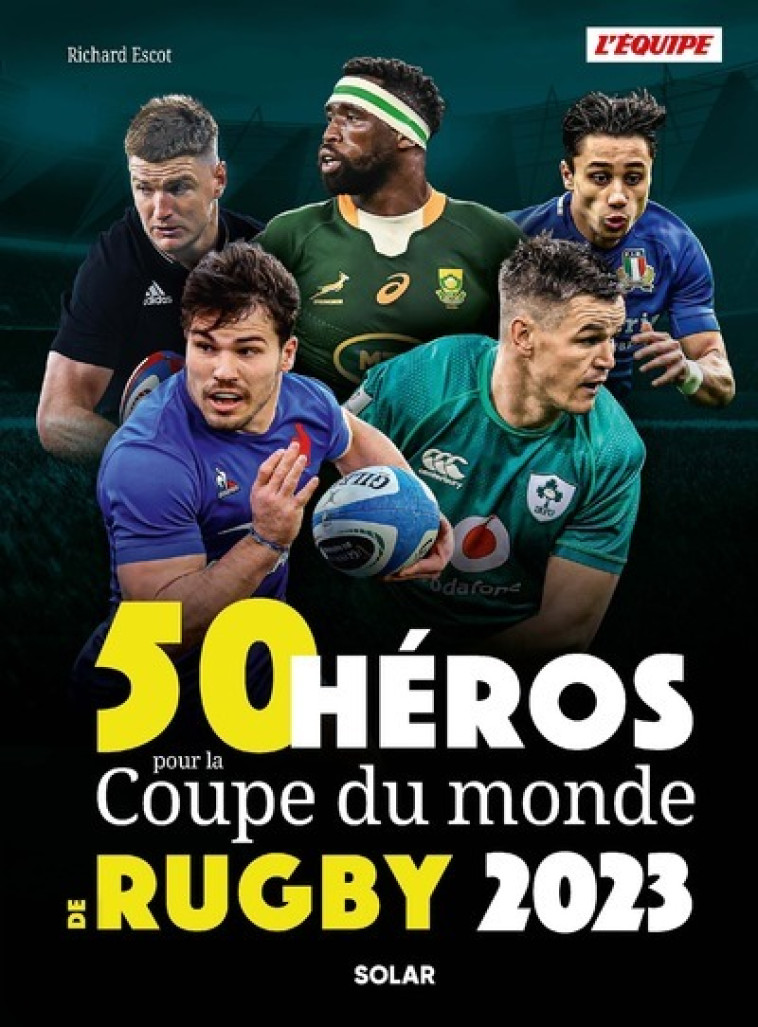 50 héros de la Coupe du monde de rugby - Richard Escot, L'équipe L'équipe,  L'Equipe - SOLAR