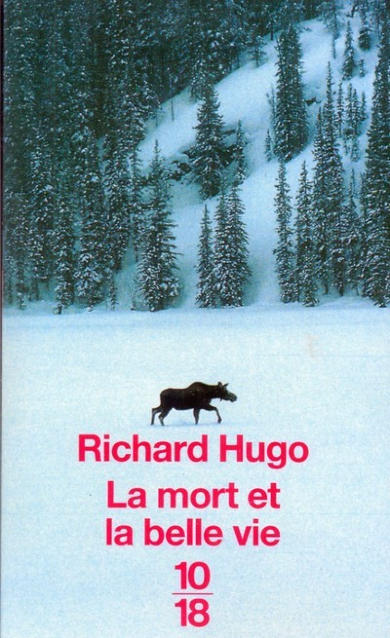 La mort et la belle vie - Richard F. Hugo, James Welch, Michel Lederer - 10 X 18