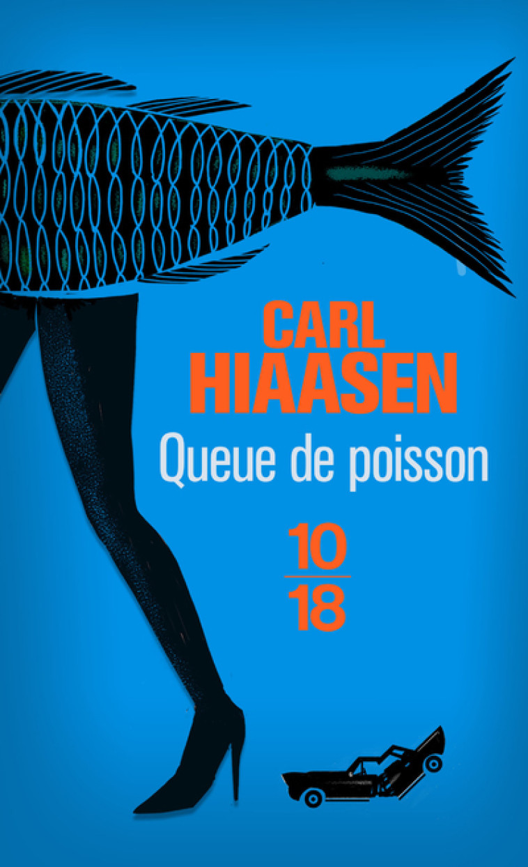 Queue de poisson - Carl Hiaasen, Yves Sarda - 10 X 18