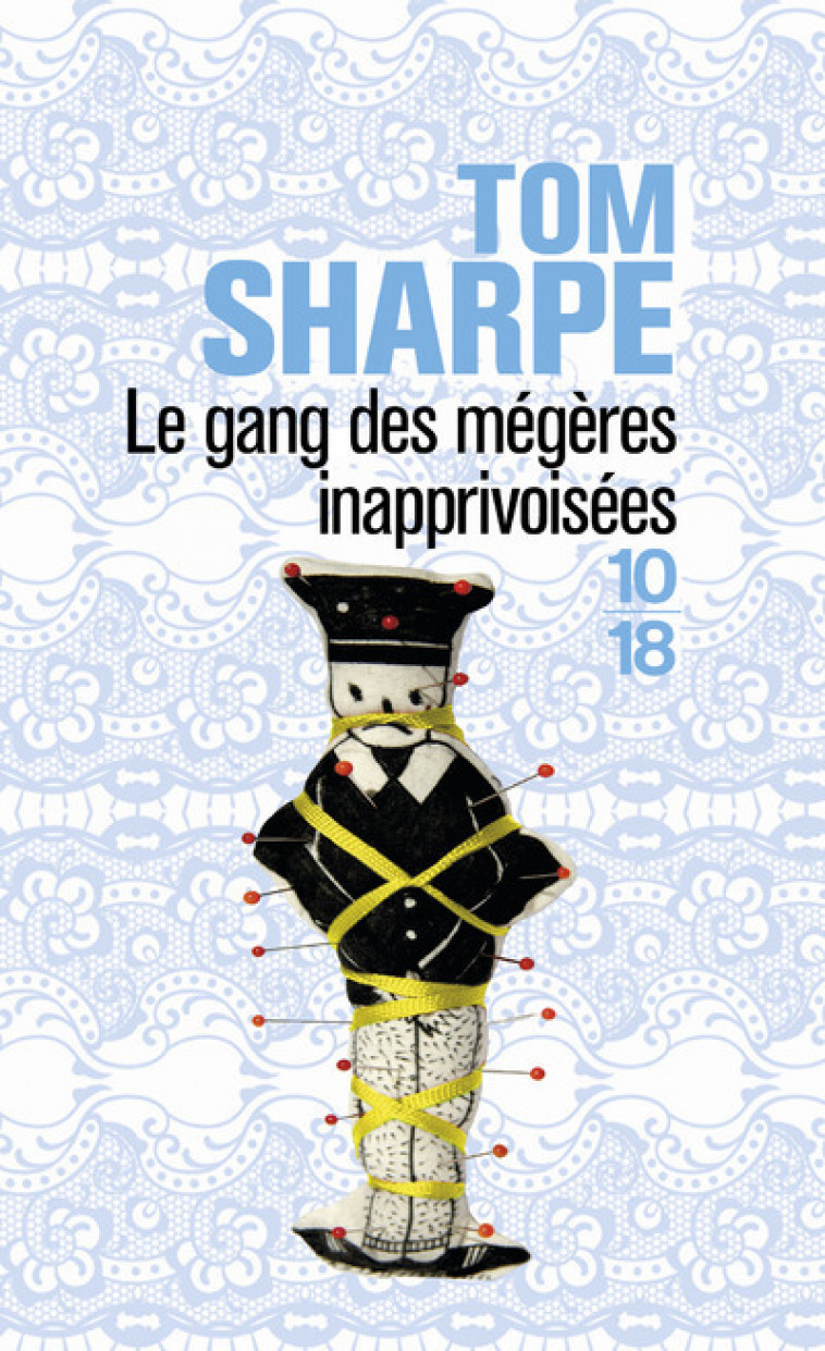 Le gang des mégères inaprivoisées - Tom Sharpe, Daphné Bernard - 10 X 18