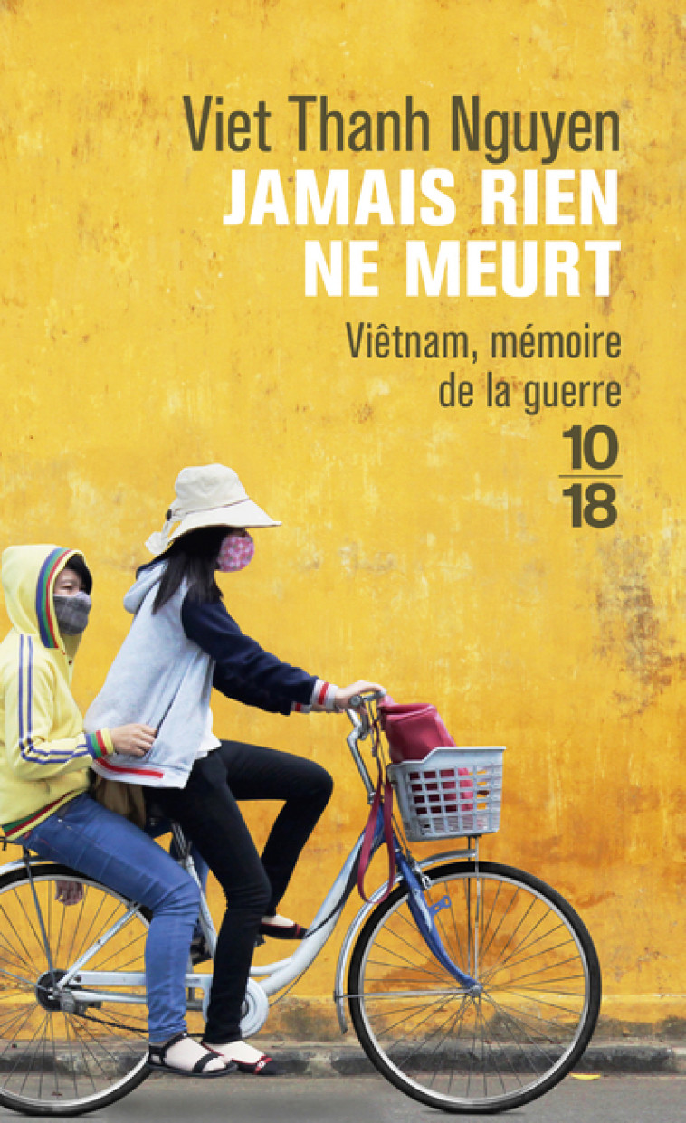 Jamais rien ne meurt - Viet Thanh Nguyen, Valérie Bourgeois - 10 X 18