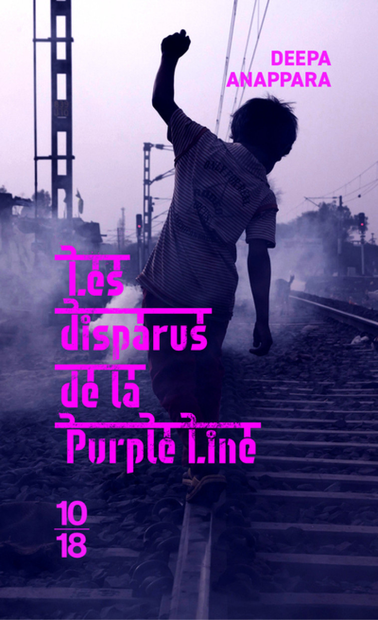 Les disparus de la Purple Line - Deepa Anappara, Élisabeth Peellaert - 10 X 18