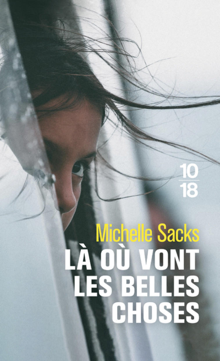 Là où vont les belles choses - Michelle Sacks, Romain Guillou - 10 X 18