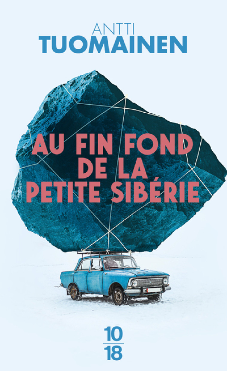 Au fin fond de la petite Siberie - Antti Tuomainen, Anne Colin du Terrail - 10 X 18