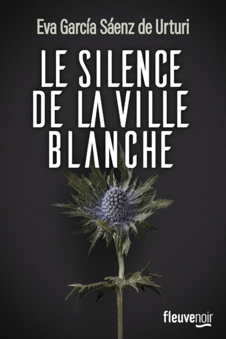 Le Silence de la ville blanche - Eva Garcia Saenz de Urturi, Judith Vernant - FLEUVE EDITIONS