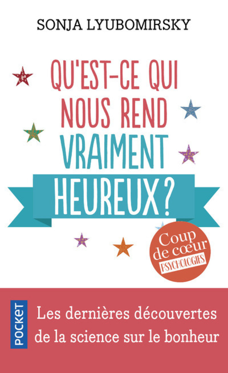 Qu'est-ce qui nous rend vraiment heureux ? - Sonja Lyubomirsky, Jacques Lecomte, Laurent Bury - POCKET