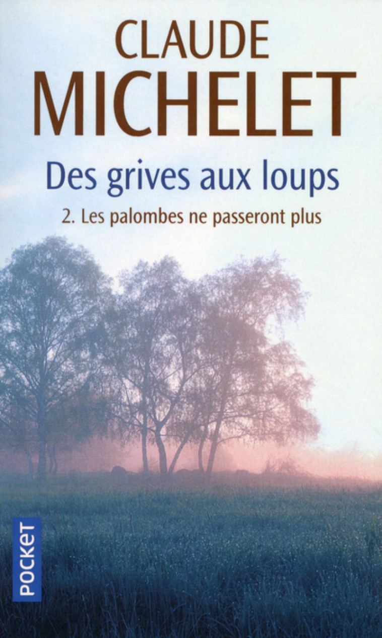 Des grives aux loups - tome 2 Les palombes ne passeront plus - Claude Michelet - POCKET