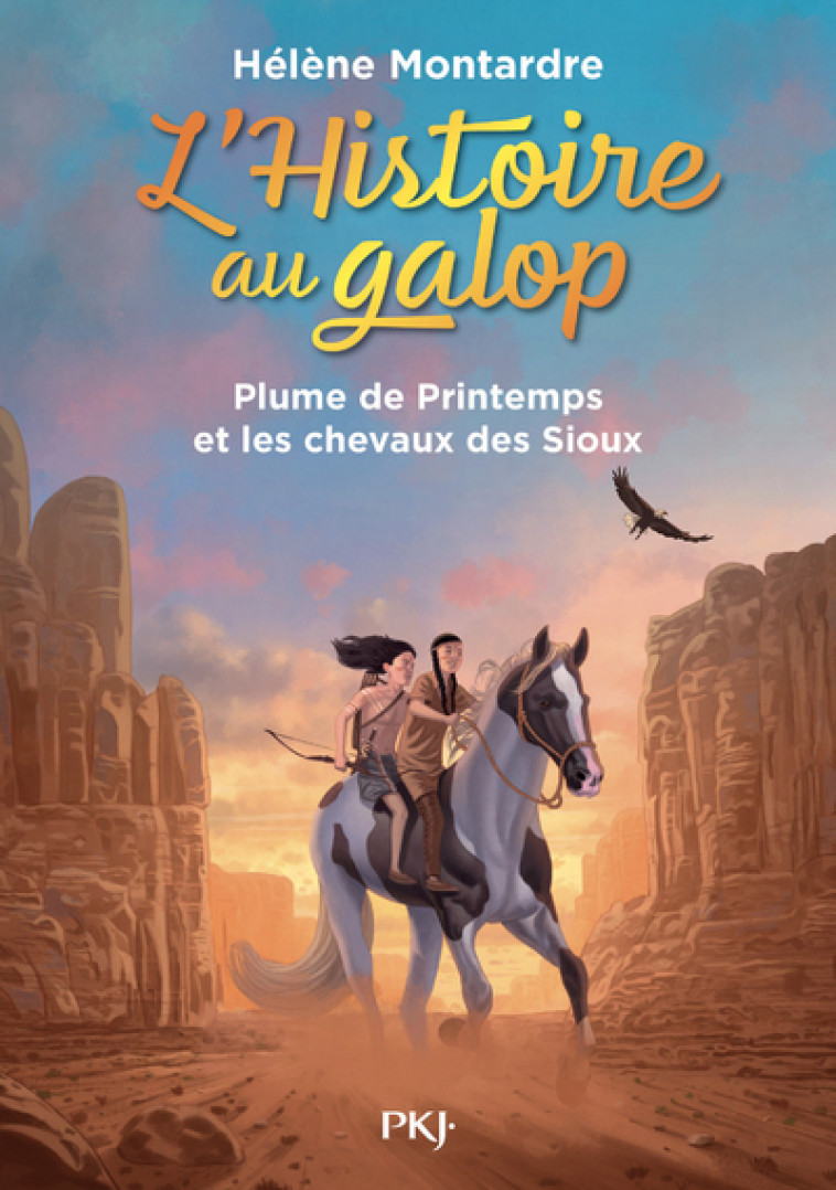 L'Histoire au galop - tome 3 Plume de Printemps et les chevaux des Sioux - Hélène Montardre, Hélène Montardre - POCKET JEUNESSE