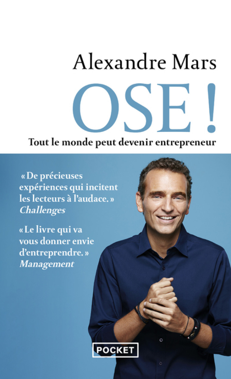 Ose ! - Tout le monde peut devenir entrepreneur - Alexandre Mars - POCKET