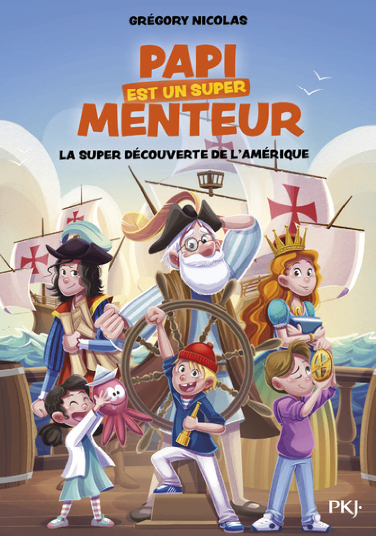 Papi est un super menteur - Tome 4 La super découverte de l'Amérique - Grégory Nicolas, Jérémy Parigi, Grégory Nicolas, Jérémy Parigi - POCKET JEUNESSE