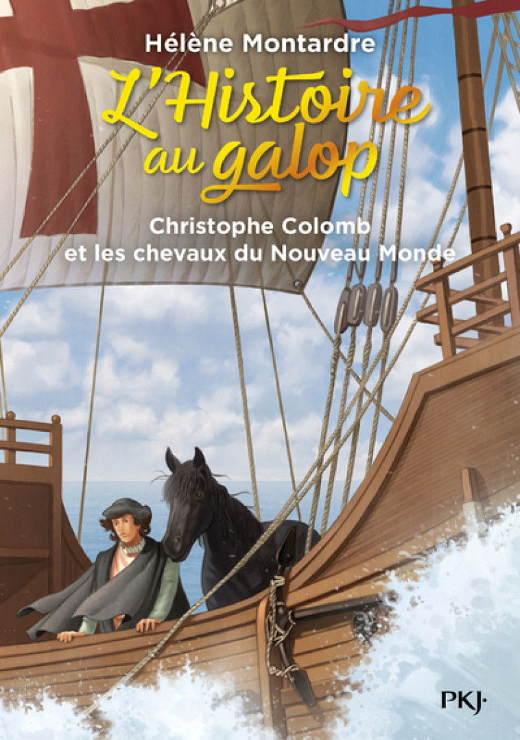 L'histoire au galop - Tome 4 Christophe Colomb et les chevaux du Nouveau Monde - Hélène Montardre, Hélène Montardre - POCKET JEUNESSE