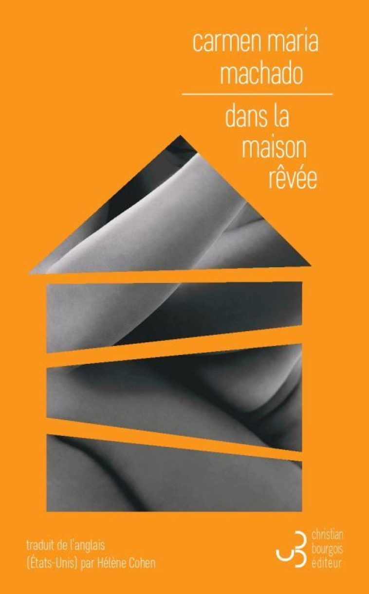 Dans la maison rêvée - Carmen Maria Machado, Hélène Cohen - BOURGOIS