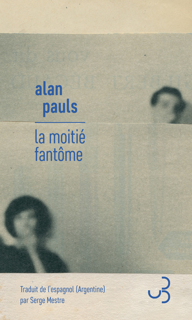 La moitié fantôme - Alan Pauls, Serge Mestre - BOURGOIS