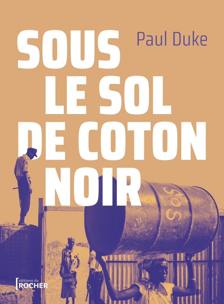 Sous le sol de coton noir - Paul Duke, Paul Duke - DU ROCHER