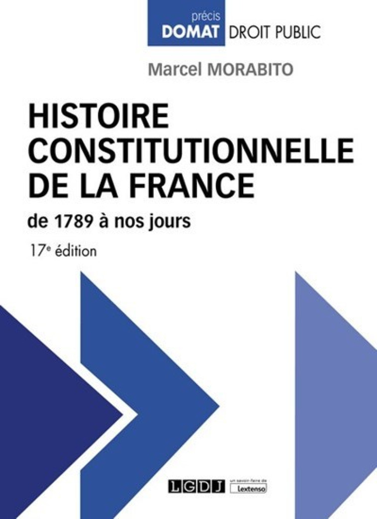 Histoire constitutionnelle de la France de 1789 à nos jours - MARCEL MORABITO - LGDJ