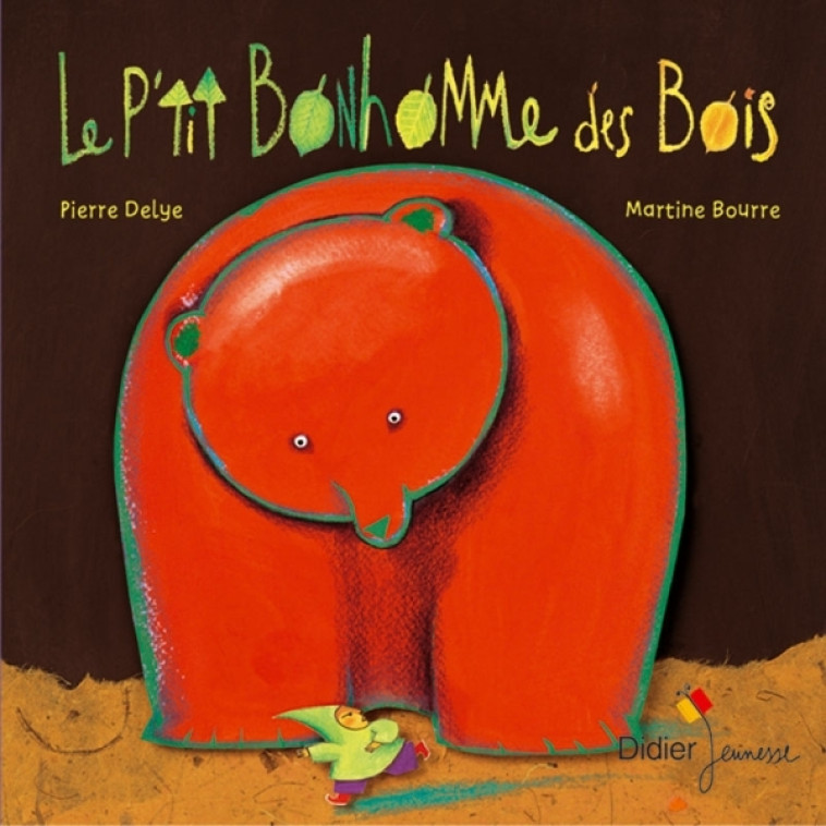 Le P'tit Bonhomme des bois - poche - Pierre Delye, Martine Bourre - DIDIER JEUNESSE