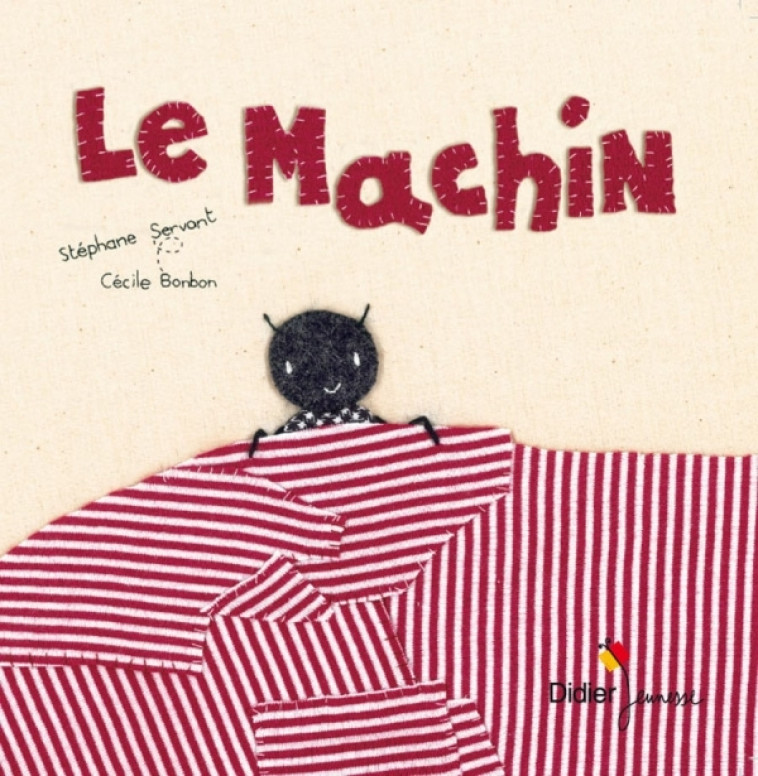 Le machin - poche - Stéphane Servant, Cécile Bonbon - DIDIER JEUNESSE