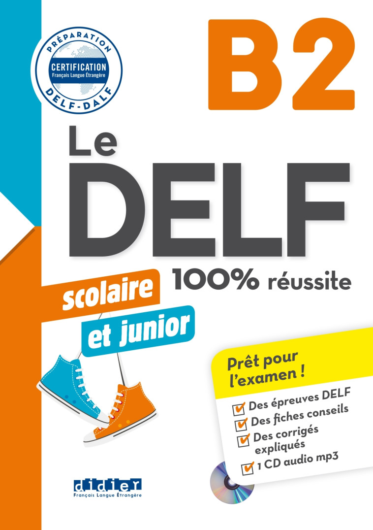 Le DELF Scolaire et Junior 100% Réussite B2 - édition 2017-2018 - Livre + CD mp3 - Marie Rabin, Dorothée Dupleix, Bruno Girardeau, Emilie Jacament - DIDIER