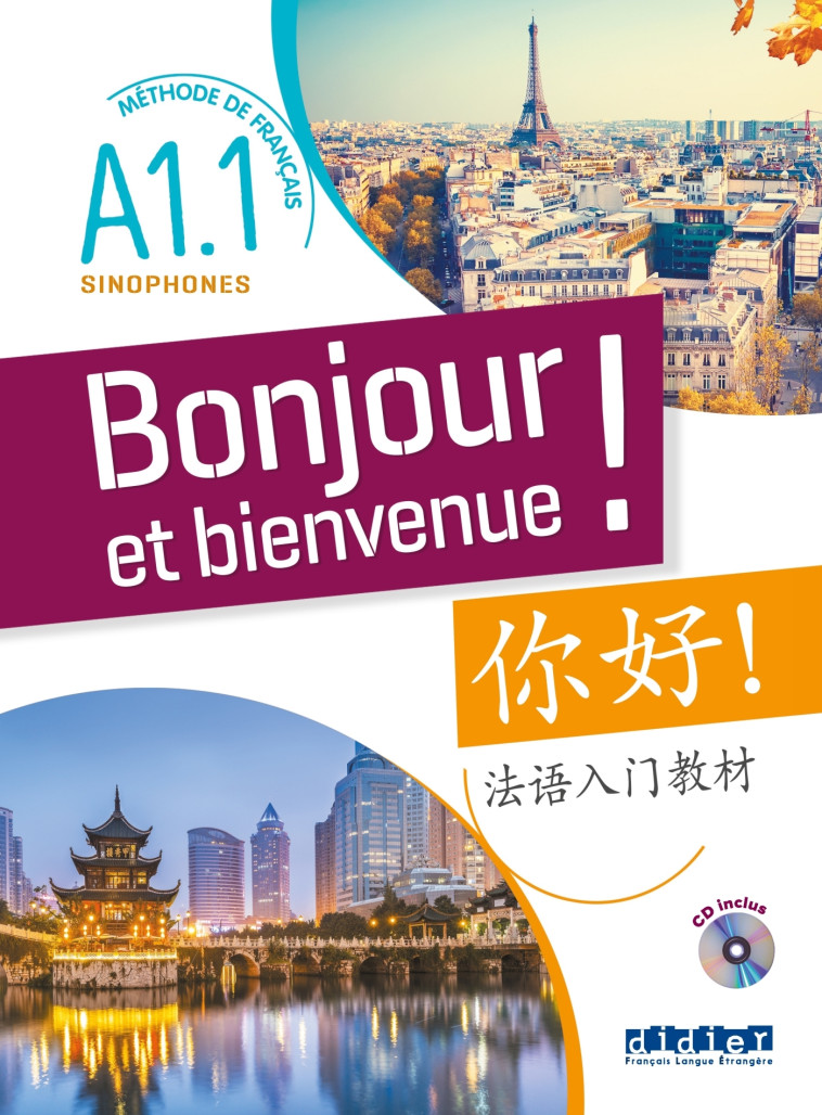 Bonjour et bienvenue A1.1 - pour sinophones (chinois simplifié) - Livre-cahier + CD - Lucile Bertaux, Aurélien Calvez, Hélène Brun-Cottan, Wei Xia - DIDIER