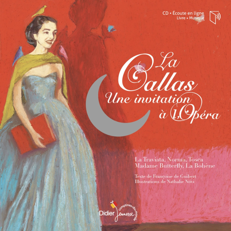 LA CALLAS,  UNE INVITATION A L'OPERA - relook 2021 - Françoise Guibert, Nathalie Novi - DIDIER JEUNESSE