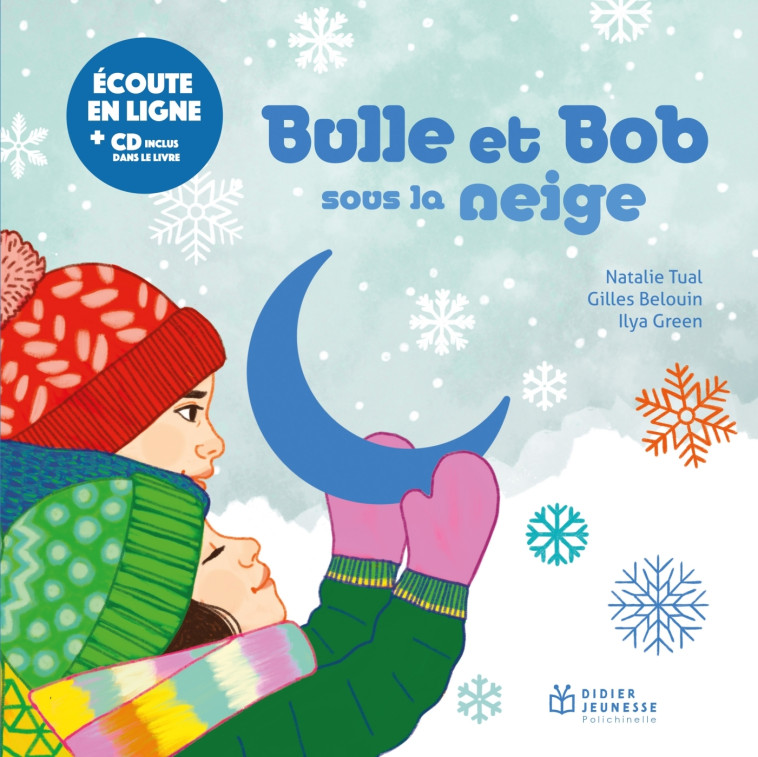 Bulle et Bob sous la neige - Natalie Tual, Ilya Green, Gilles Belouin - DIDIER JEUNESSE