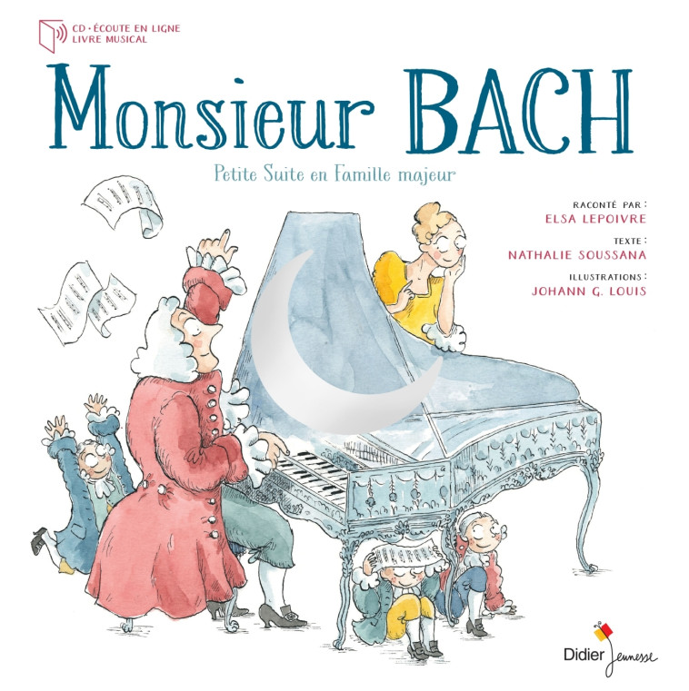 Monsieur Bach - Nathalie Soussana, Johann G. Louis, Elsa Lepoivre - DIDIER JEUNESSE