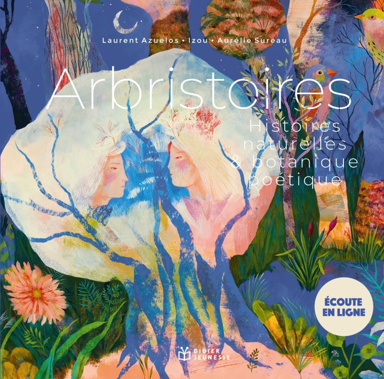 Arbristoires - Histoires naturelles & botanique poétique - Laurent Azuelos, Izou Izou, Aurélie Sureau - DIDIER JEUNESSE