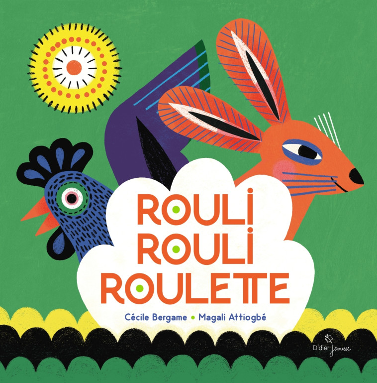 Rouli, rouli, roulette - Cécile Bergame, Magali Attiogbé - DIDIER JEUNESSE