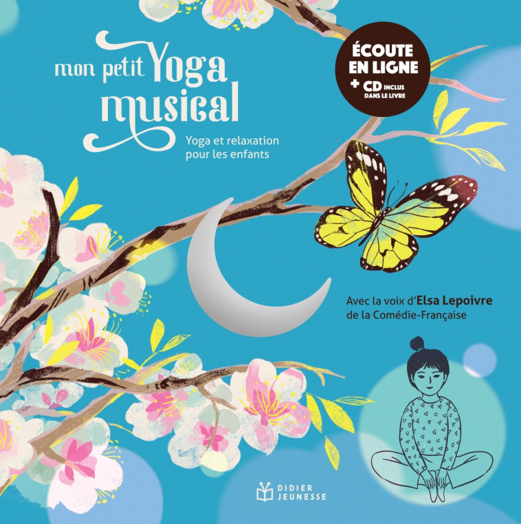 Mon petit yoga musical - livre-CD - Qu Lan, David Pastor, Elsa Lepoivre, Patrick Roger, Violaine Fruchard-Rivoiron - DIDIER JEUNESSE