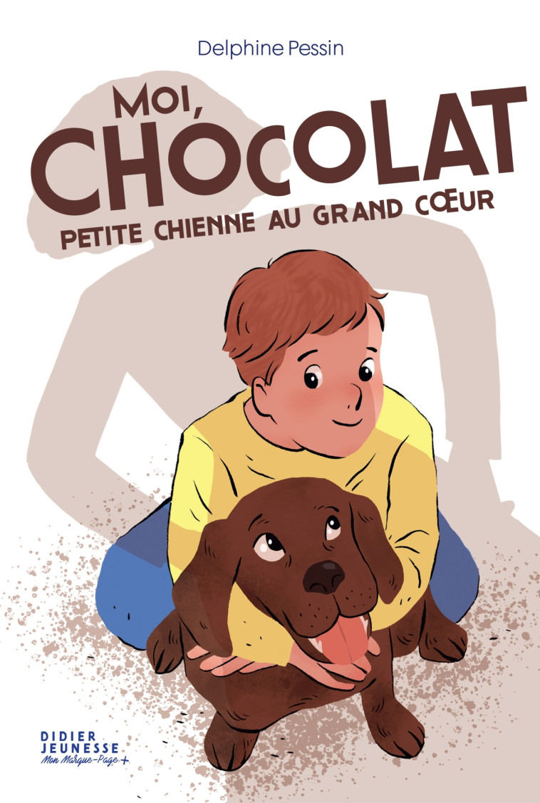 Moi, Chocolat, petite chienne au grand coeur - Cynthia Thiéry, Delphine Pessin - DIDIER JEUNESSE