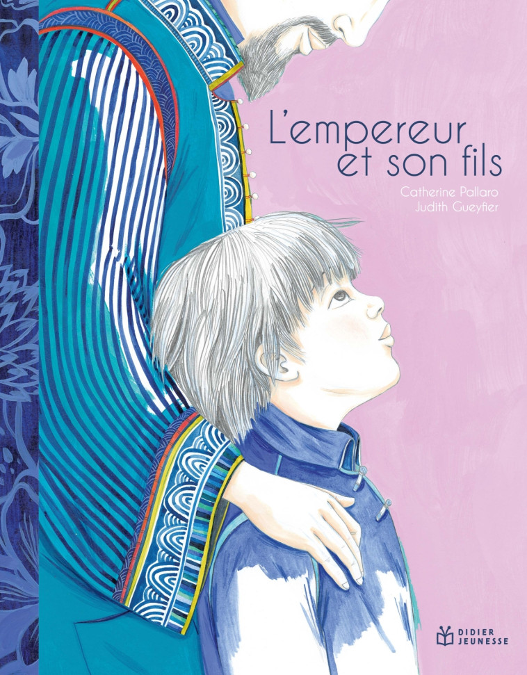 L'Empereur et son fils - Catherine Pallaro, Judith Gueyfier - DIDIER JEUNESSE