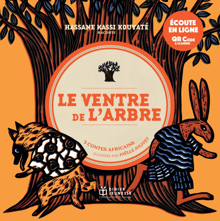 Le Ventre de l'arbre, 3 contes africains - écoute en ligne - Hassane Kouyaté, Joëlle Jolivet - DIDIER JEUNESSE