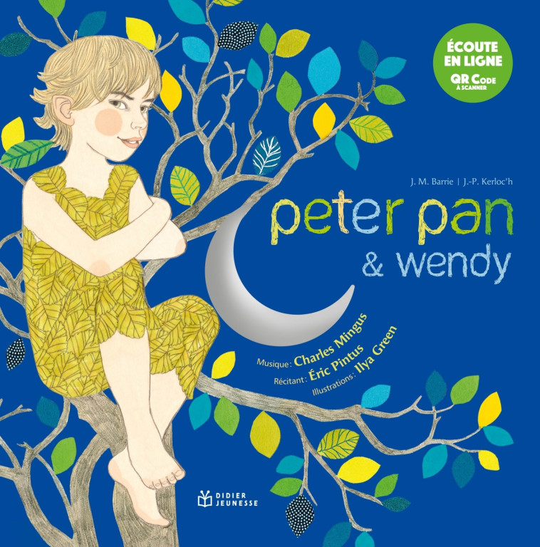 Peter Pan & Wendy - écoute en ligne - Jean-Pierre Kerloc'h, Ilya Green, Eric Pintus - DIDIER JEUNESSE