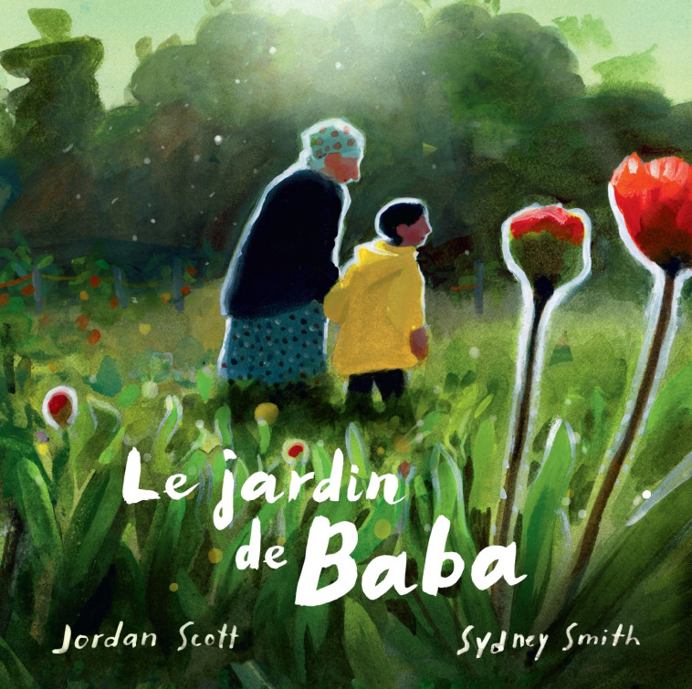 Le jardin de Baba - Jordan Scott, Sydney Smith - DIDIER JEUNESSE