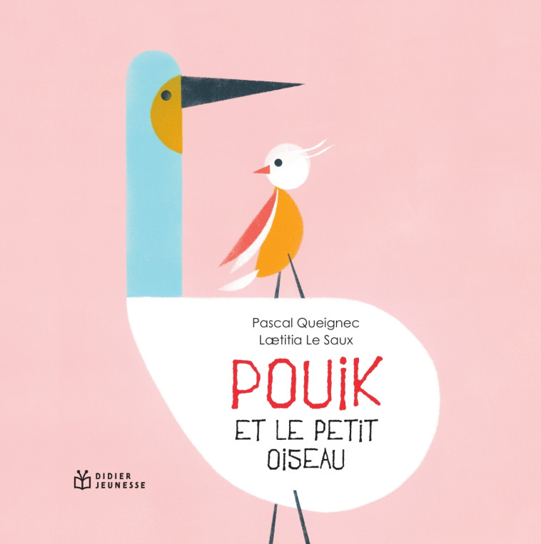 Pouik et le petit oiseau - Pascal Queignec, Laetitia Le Saux - DIDIER JEUNESSE