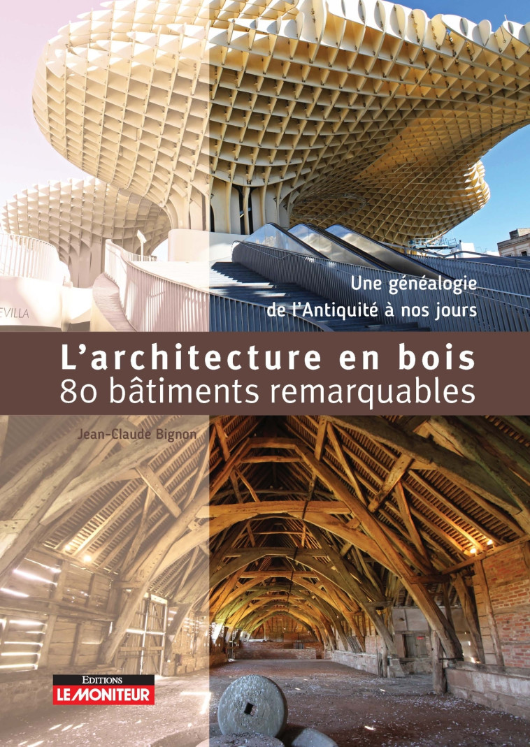 L'Architecture en bois - 80 bâtiments remarquables - Jean-Claude Bignon - MONITEUR